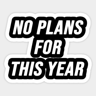 No Plans For This Year Sticker